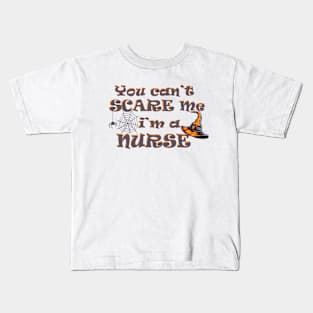 You can't scare me i'm a nurse halloween Kids T-Shirt